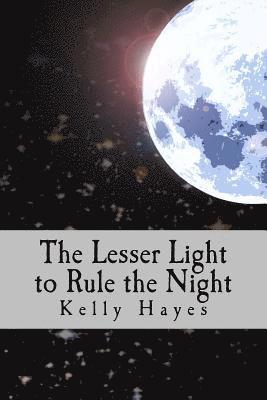 Kelly Hayes - The Lesser Light to Rule the Night: Dependence, Humility and Mission, Häftad