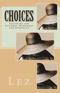 Choices: Successes and Failures, Happiness and Struggles 1