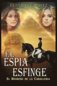 bokomslag El Espía Esfinge: El Regreso De La Caballeria