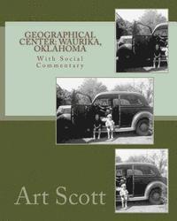 Art Scott - Geographical Center: Waurika, Oklahoma: With Social Commentary, Häftad