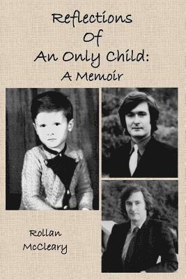 Rollan McCleary - Reflections of an Only Child: A Memoir, Häftad