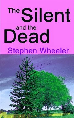 Stephen Wheeler - The Silent and the Dead, Häftad