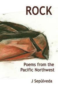 J. Sepulveda - Rock: Poems from the Pacific Northwest, Häftad