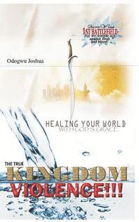 bokomslag The True Kingdom Violence: Healing Your World with God's Grace