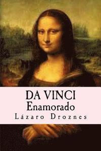 bokomslag Da Vinci Enamorado: La interminable historia de amor de Da Vinci y La Gioconda.