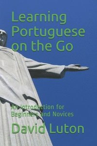 bokomslag Learning Portuguese on the Go: An Introduction for Beginners and Novices