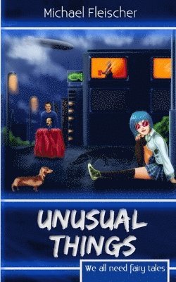 Unusual Things: We All Need Fairy Tales