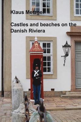 bokomslag Castles and beaches on the Danish Riviera