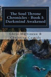bokomslag The Soul Throne Chronicles: Book One - Darkmind Awakened