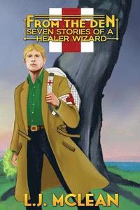 bokomslag From the Den - Seven Stories of a Healer Wizard