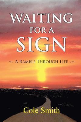 Waiting for a Sign: A Ramble Through Life 1