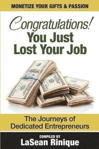 bokomslag Congratulations! You just lost your J.O.B: The journeys of dedicated Entrpreneurs