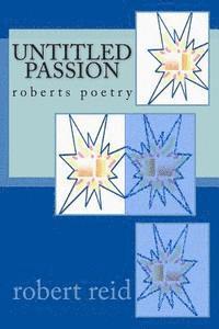 bokomslag untitled passion: roberts poetry