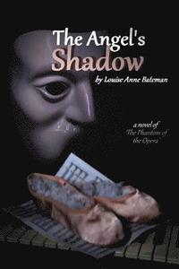 bokomslag The Angel's Shadow: A Novel of 'the Phantom of the Opera'