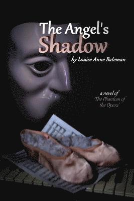 The Angel's Shadow: A Novel of 'the Phantom of the Opera' 1