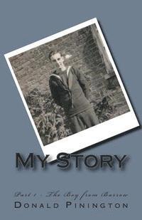 Donald Stuart Pinington, Jeremy Fraser Pinington - My Story: Part 1, The Boy from Barrow, Häftad