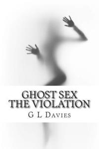 bokomslag Ghost sex The violation