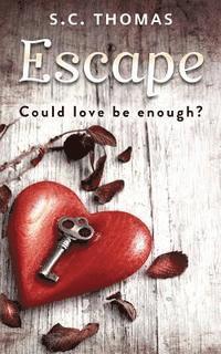 S. C. Thomas - Escape: Could love be enough?, Häftad