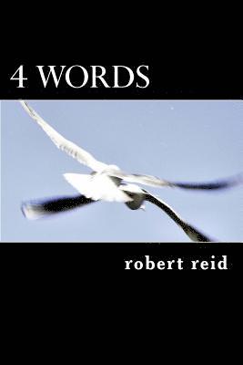 Robert Reid - 4 words: roberts poetry, Häftad