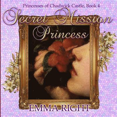 Secret Mission Princess: Princesses of Chadwick Castle Adventures Series 1