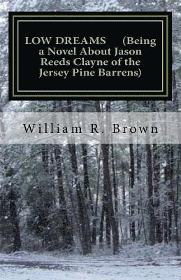 Low Dreams (Being a Novel about Jason Reeds Clayne of the Jersey Pine Barrens) 1