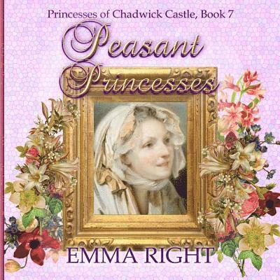 Peasant Princesses: Princesses of chadwick castle adventures 1