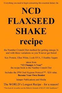 bokomslag NCD Flaxseed Shake Recipe: the Number Crunch Diet method for getting omega 3s and with three variations so you'll never get bored
