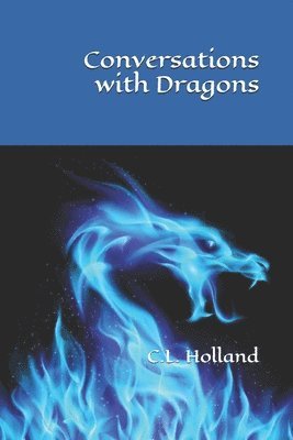 C. L. Holland - Conversations with Dragons, Häftad