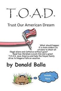 bokomslag T*o*a*d: Trust Our American Dream