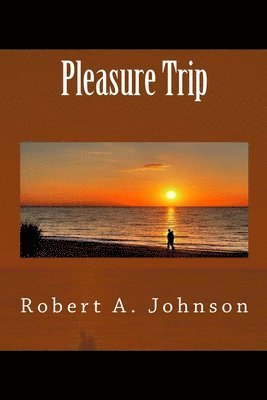 Robert A Johnson, Robert A. Johnson - Pleasure Trip, Häftad