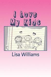 Lisa Williams - I Love My Kids: Don't Mistake A Blessings For Burdens, Häftad
