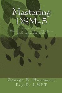 George Bernard Haarman - Mastering DSM-5: Diagnosing Disorders in Children, Adolescents, and Adults, Häftad