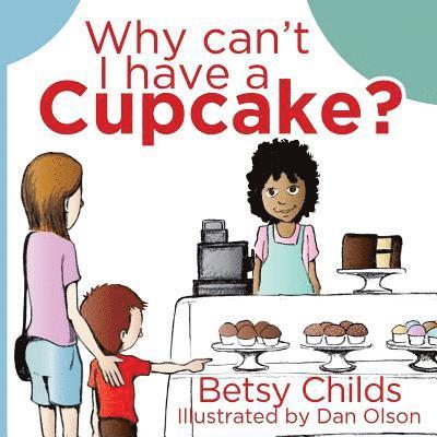 Why Can't I Have a Cupcake?: A Book for Children with Allergies and Food Sensitivities 1