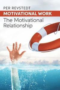 bokomslag Motivational Work: The Motivational Relationship