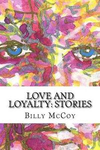 bokomslag Love and Loyalty: stories