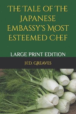 bokomslag The Tale of the Japanese Embassy's Most Esteemed Chef