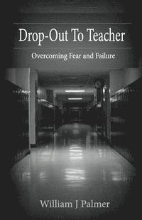 Drop-Out To Teacher: Overcoming Fear and Failure
