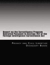 bokomslag Report on the Surveillance Program Operated Pursuant to Section 702 of the Foreign Intelligence Surveillance Act