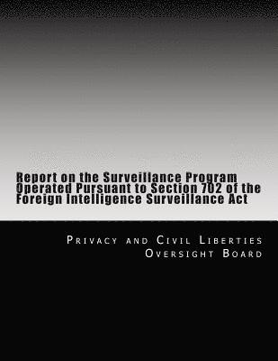 Report on the Surveillance Program Operated Pursuant to Section 702 of the Foreign Intelligence Surveillance Act 1