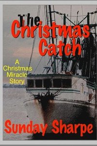 bokomslag The Christmas Catch: A Christmas Miracle Story