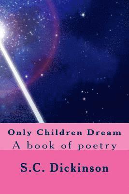 Only Children Dream: A book of poetry 1