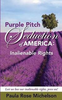 bokomslag The Purple Pitch Seduction of America: Inalienable Rights