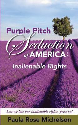 The Purple Pitch Seduction of America: Inalienable Rights 1