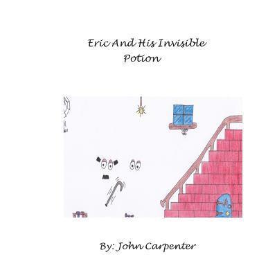John Carpenter, John M. Carpenter - Eric And His Invisible Potion, Häftad