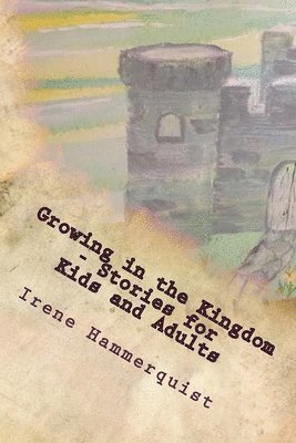 Growing in the Kingdom - Stories for Kids and Adults 1