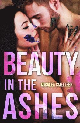 Micalea Smeltzer - Beauty in the Ashes, Häftad