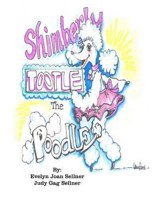 Judy Gag Sellner - Shimberly Tootle the Poodle, Häftad