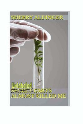 bokomslag Secret GMO's Almost Killed Me