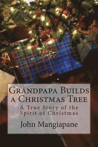 bokomslag Grandpapa Builds a Christmas Tree: A True Story of the Spirit of Christmas