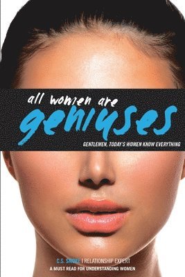 C. S. Smoke - All Women Are Geniuses: Gentlemen, Today's Women Know Everything, Häftad